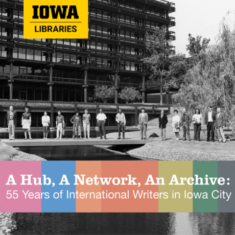 A Hub, a Network, an Archive: 55 Years of International Writers in Iowa City